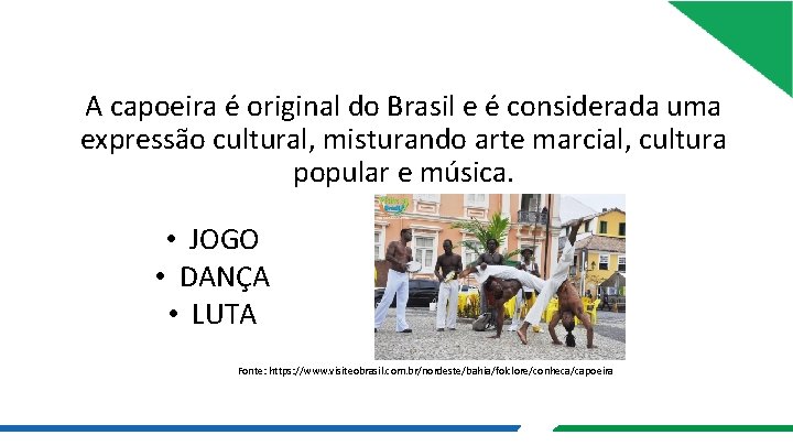 A capoeira é original do Brasil e é considerada uma expressão cultural, misturando arte