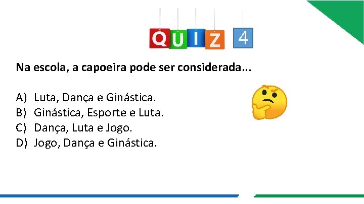 4 Na escola, a capoeira pode ser considerada. . . A) B) C) D)