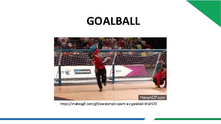 GOALBALL https: //makeagif. com/gif/paralympic-sport-a-z-goalball-Ws. OGFZ 