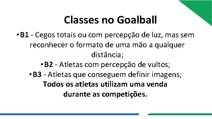 Classes no Goalball • B 1 - Cegos totais ou com percepção de luz,