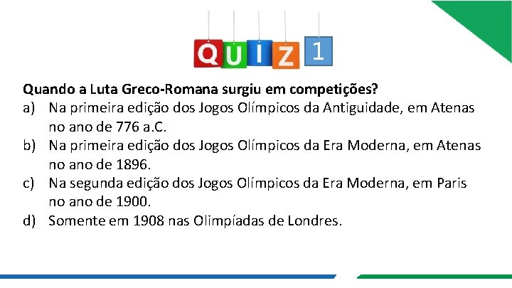 1 Quando a Luta Greco-Romana surgiu em competições? a) Na primeira edição dos Jogos