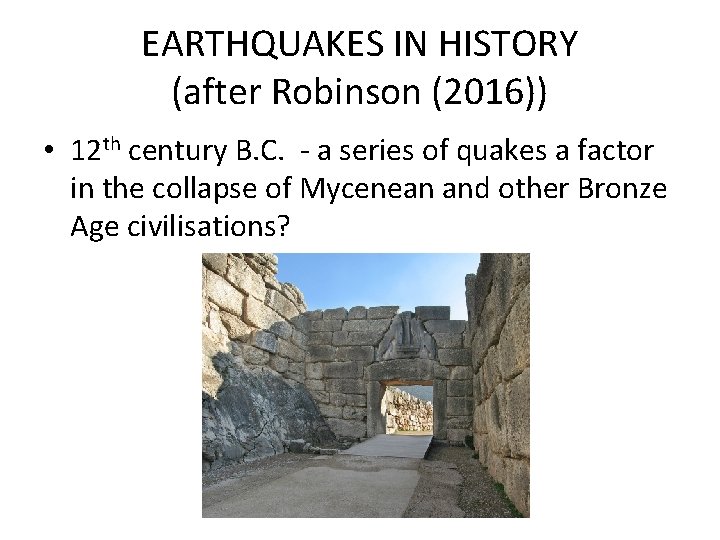 EARTHQUAKES IN HISTORY (after Robinson (2016)) • 12 th century B. C. - a