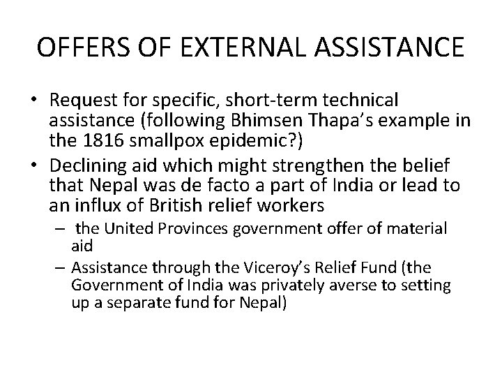 OFFERS OF EXTERNAL ASSISTANCE • Request for specific, short-term technical assistance (following Bhimsen Thapa’s