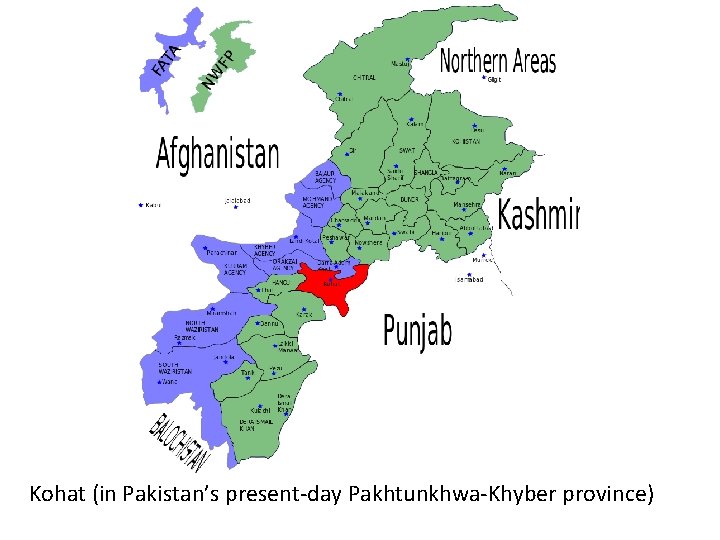 Kohat (in Pakistan’s present-day Pakhtunkhwa-Khyber province) 