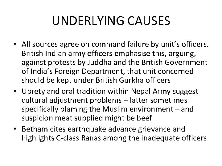 UNDERLYING CAUSES • All sources agree on command failure by unit’s officers. British Indian