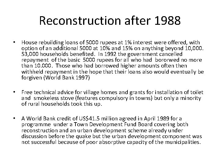 Reconstruction after 1988 • House rebuilding loans of 5000 rupees at 1% interest were