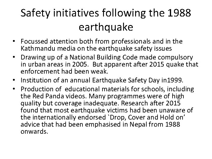 Safety initiatives following the 1988 earthquake • Focussed attention both from professionals and in