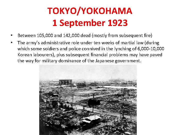 TOKYO/YOKOHAMA 1 September 1923 • Between 105, 000 and 142, 000 dead (mostly from