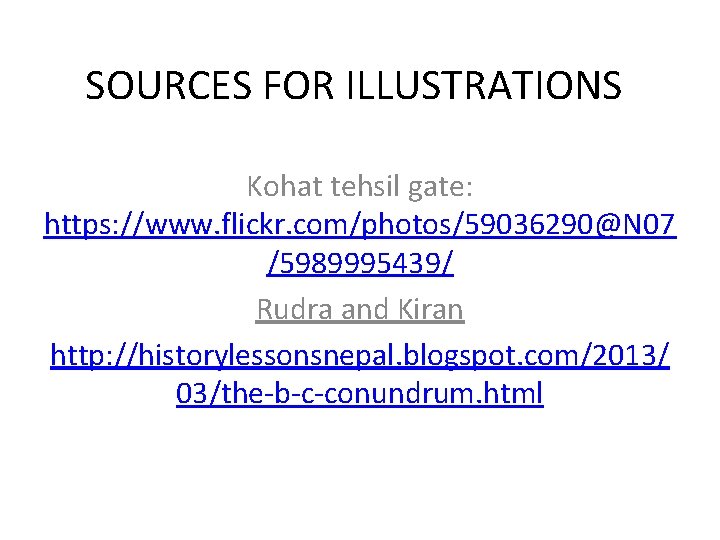 SOURCES FOR ILLUSTRATIONS Kohat tehsil gate: https: //www. flickr. com/photos/59036290@N 07 /5989995439/ Rudra and