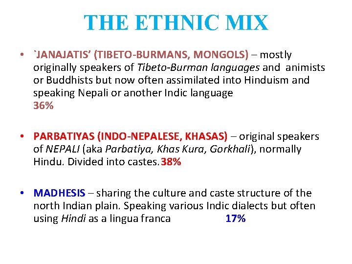 THE ETHNIC MIX • `JANAJATIS’ (TIBETO-BURMANS, MONGOLS) – mostly originally speakers of Tibeto-Burman languages