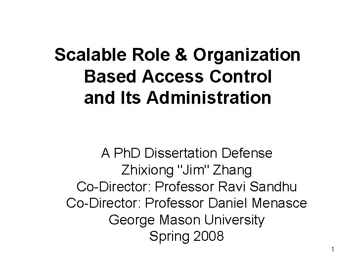 Scalable Role & Organization Based Access Control and Its Administration A Ph. D Dissertation