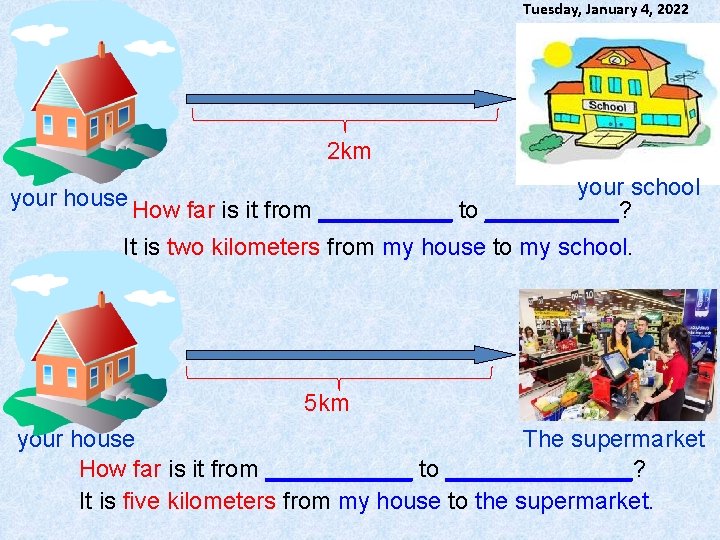 Tuesday, January 4, 2022 your house your school 2 km your school How far