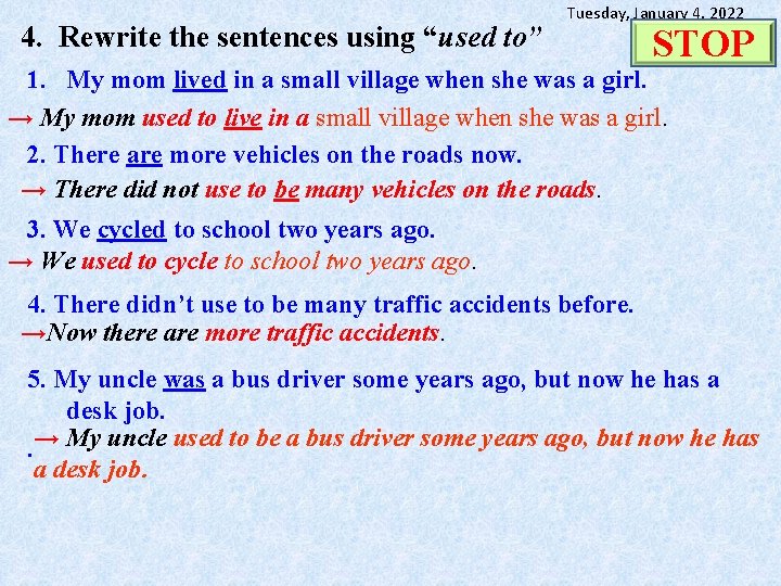 4. Rewrite the sentences using “used to” Tuesday, January 4, 2022 START STOP 00: