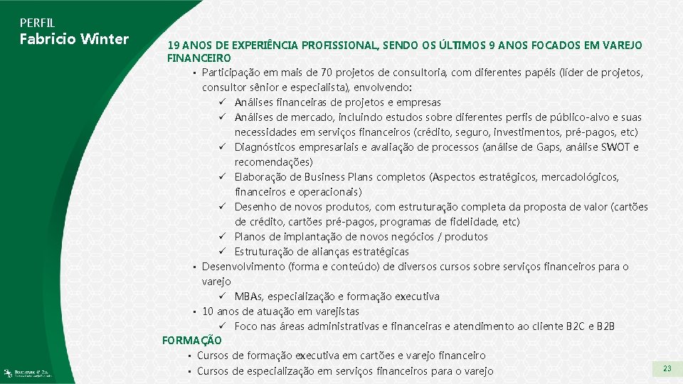 PERFIL Fabricio Winter 19 ANOS DE EXPERIÊNCIA PROFISSIONAL, SENDO OS ÚLTIMOS 9 ANOS FOCADOS