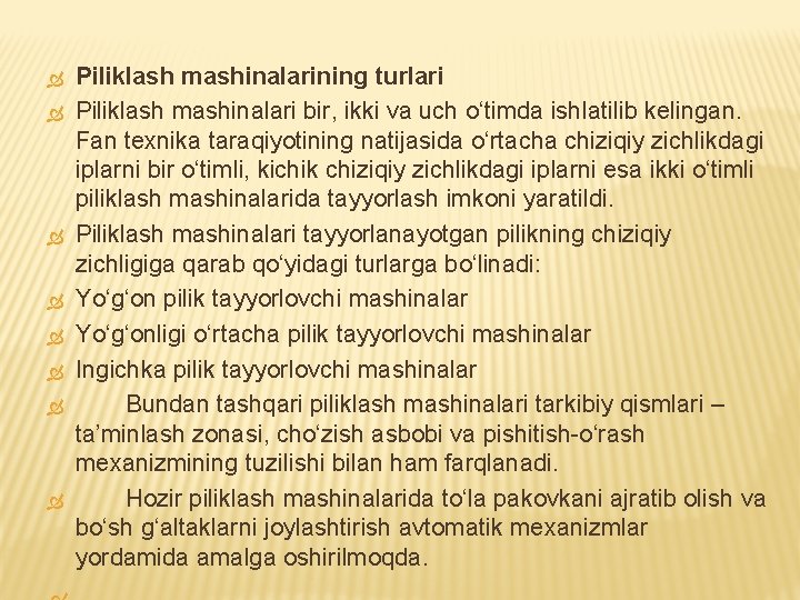  Piliklash mashinalarining turlari Piliklash mashinalari bir, ikki va uch o‘timda ishlatilib kelingan. Fan