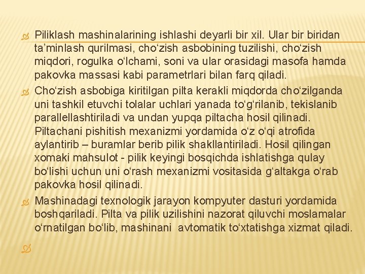  Piliklash mashinalarining ishlashi deyarli bir xil. Ular biridan ta’minlash qurilmasi, cho‘zish asbobining tuzilishi,