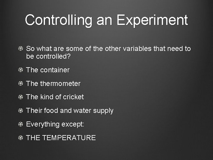 Controlling an Experiment So what are some of the other variables that need to