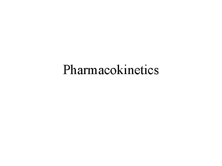 Pharmacokinetics 