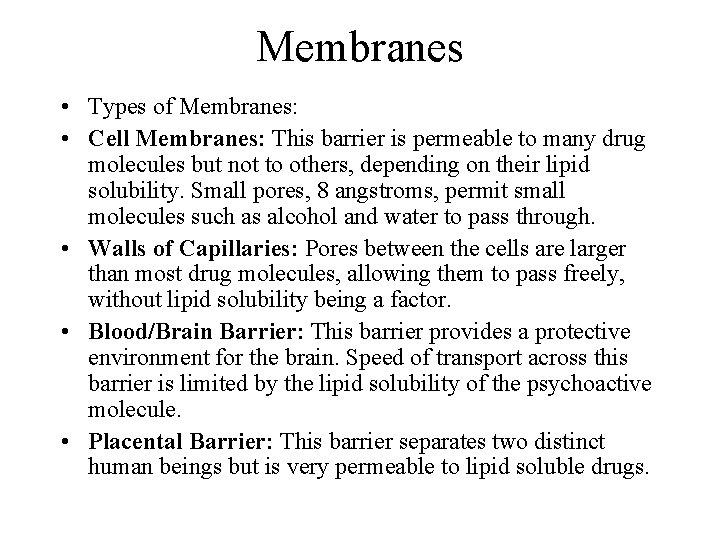 Membranes • Types of Membranes: • Cell Membranes: This barrier is permeable to many
