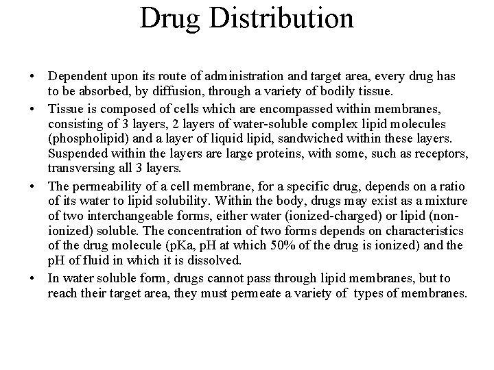 Drug Distribution • Dependent upon its route of administration and target area, every drug