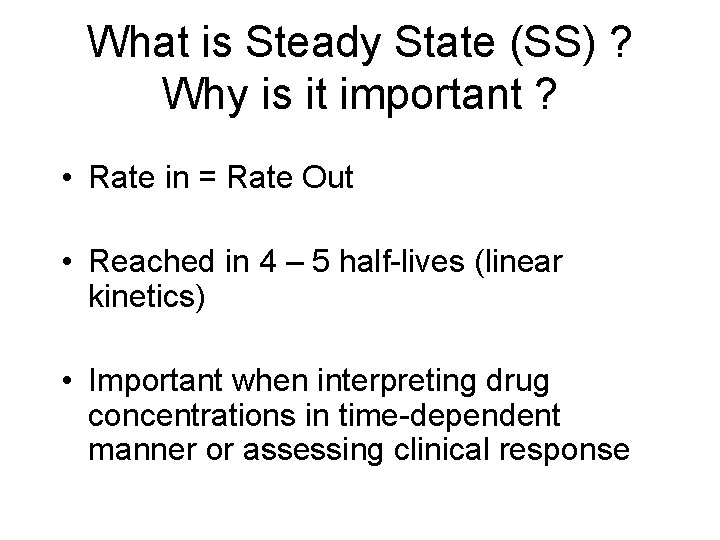 What is Steady State (SS) ? Why is it important ? • Rate in