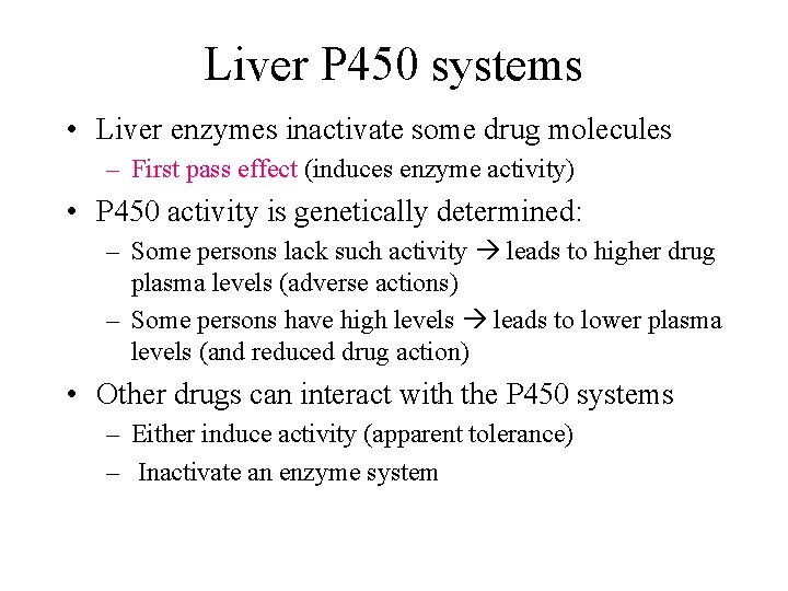 Liver P 450 systems • Liver enzymes inactivate some drug molecules – First pass