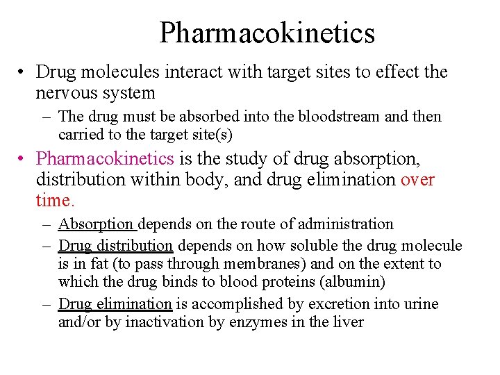 Pharmacokinetics • Drug molecules interact with target sites to effect the nervous system –