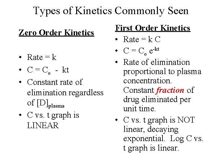 Types of Kinetics Commonly Seen Zero Order Kinetics • Rate = k • C