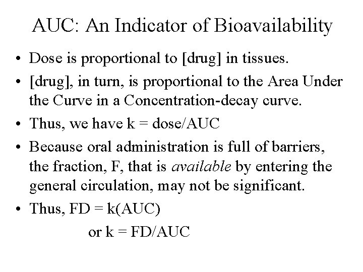 AUC: An Indicator of Bioavailability • Dose is proportional to [drug] in tissues. •
