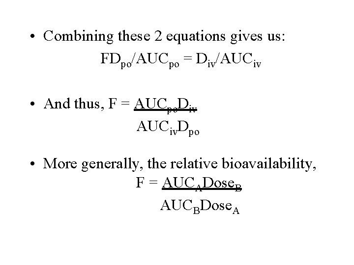  • Combining these 2 equations gives us: FDpo/AUCpo = Div/AUCiv • And thus,