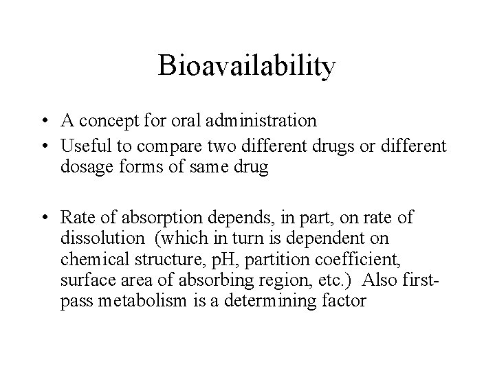Bioavailability • A concept for oral administration • Useful to compare two different drugs
