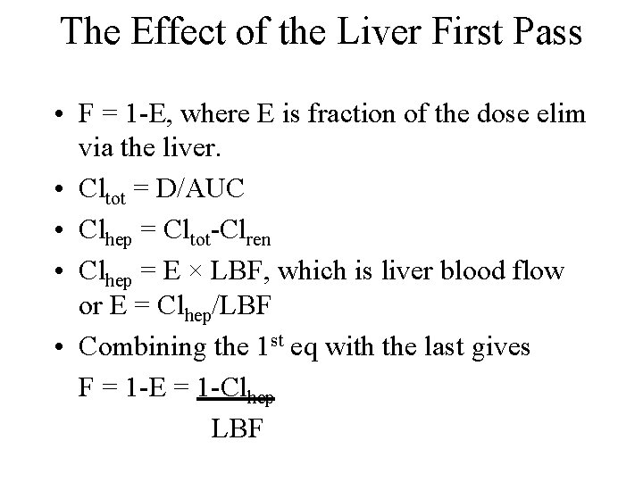 The Effect of the Liver First Pass • F = 1 -E, where E