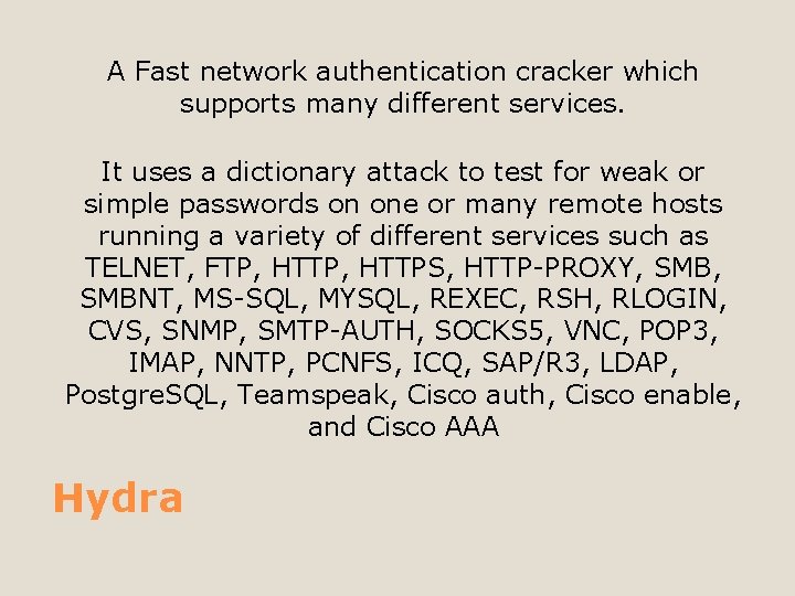 A Fast network authentication cracker which supports many different services. It uses a dictionary