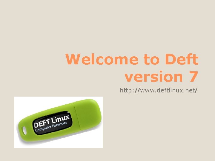 Welcome to Deft version 7 http: //www. deftlinux. net/ 