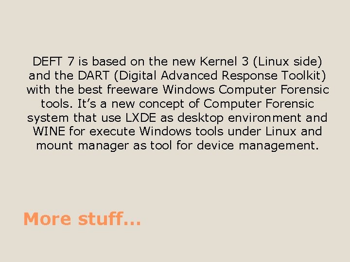 DEFT 7 is based on the new Kernel 3 (Linux side) and the DART