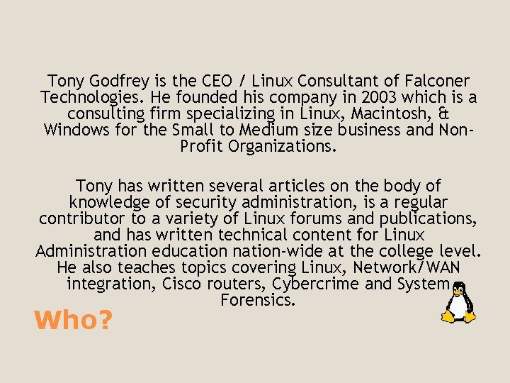 Tony Godfrey is the CEO / Linux Consultant of Falconer Technologies. He founded his