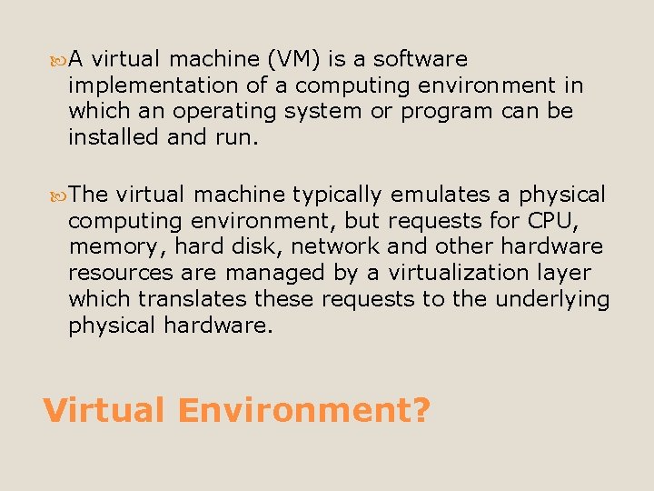 A virtual machine (VM) is a software implementation of a computing environment in