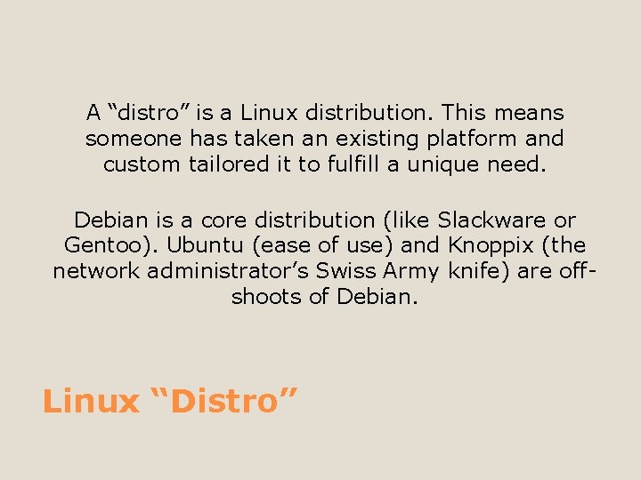 A “distro” is a Linux distribution. This means someone has taken an existing platform