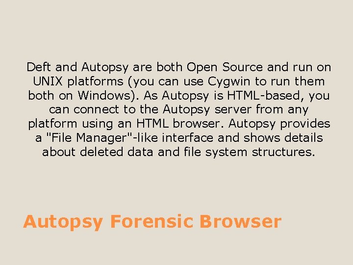 Deft and Autopsy are both Open Source and run on UNIX platforms (you can