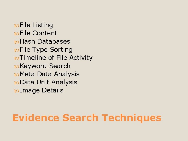  File Listing File Content Hash Databases File Type Sorting Timeline of File Activity