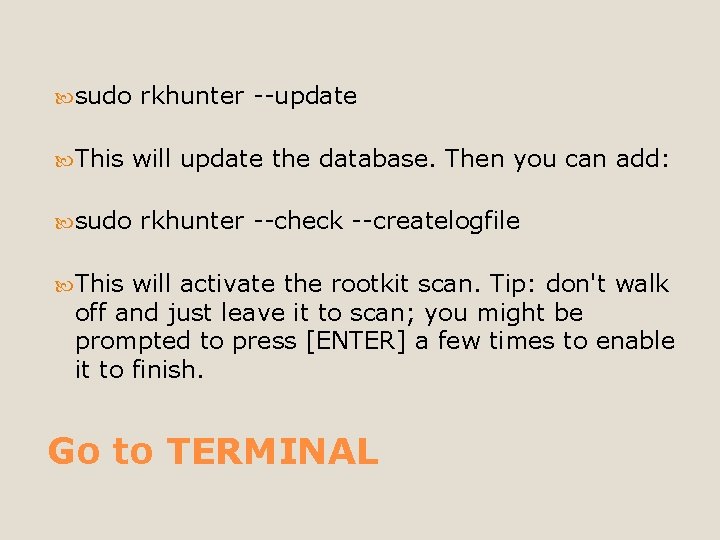  sudo This sudo rkhunter --update will update the database. Then you can add: