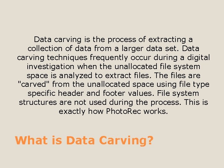 Data carving is the process of extracting a collection of data from a larger
