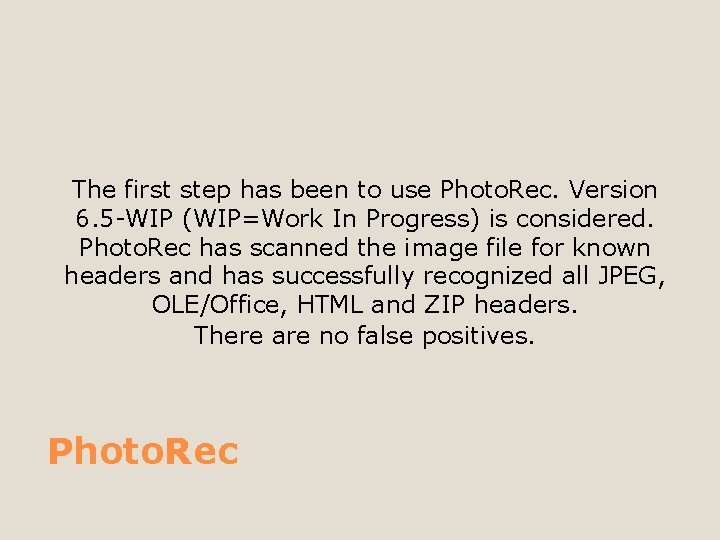 The first step has been to use Photo. Rec. Version 6. 5 -WIP (WIP=Work