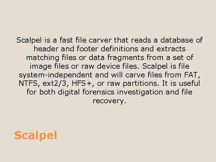 Scalpel is a fast file carver that reads a database of header and footer
