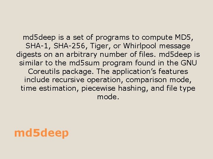 md 5 deep is a set of programs to compute MD 5, SHA-1, SHA-256,