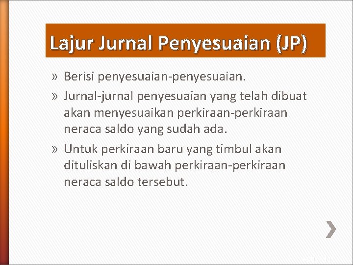 Lajur Jurnal Penyesuaian (JP) » Berisi penyesuaian-penyesuaian. » Jurnal-jurnal penyesuaian yang telah dibuat akan