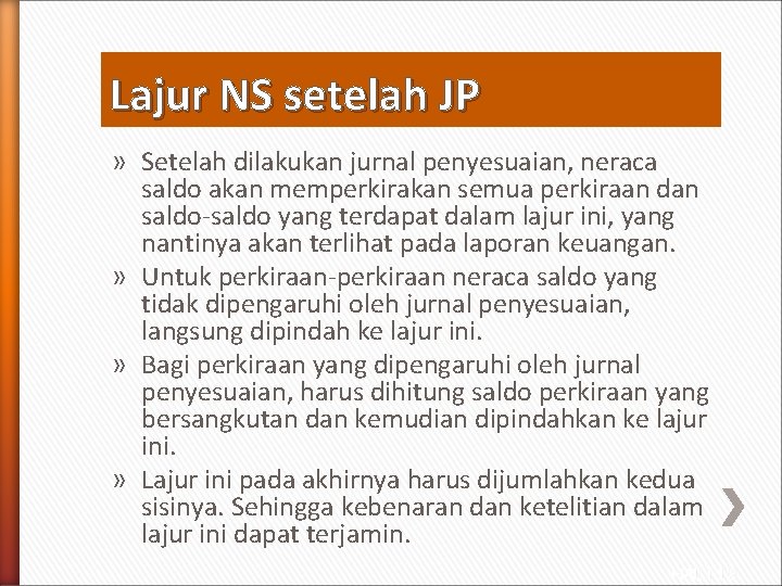 Lajur NS setelah JP » Setelah dilakukan jurnal penyesuaian, neraca saldo akan memperkirakan semua