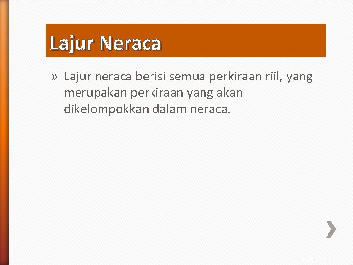 Lajur Neraca » Lajur neraca berisi semua perkiraan riil, yang merupakan perkiraan yang akan