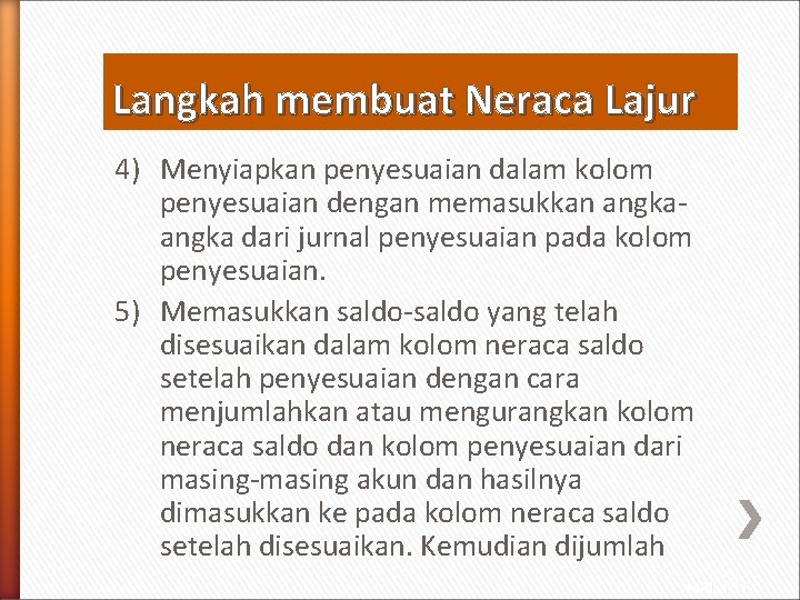 Langkah membuat Neraca Lajur 4) Menyiapkan penyesuaian dalam kolom penyesuaian dengan memasukkan angka dari