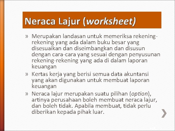 Neraca Lajur (worksheet) » Merupakan landasan untuk memeriksa rekening yang ada dalam buku besar